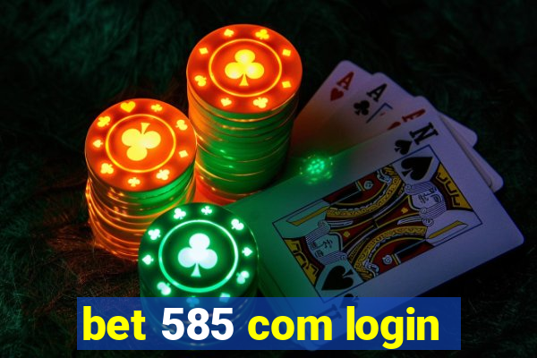 bet 585 com login